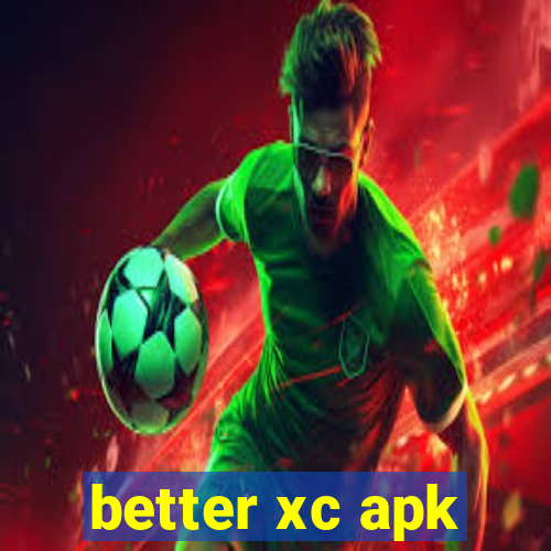 better xc apk